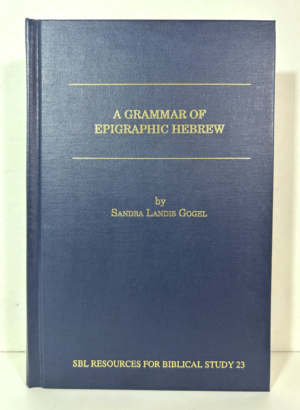 A Grammar of Epigraphic Hebrew by Sandra Landis Gogel 1998 Hardcover