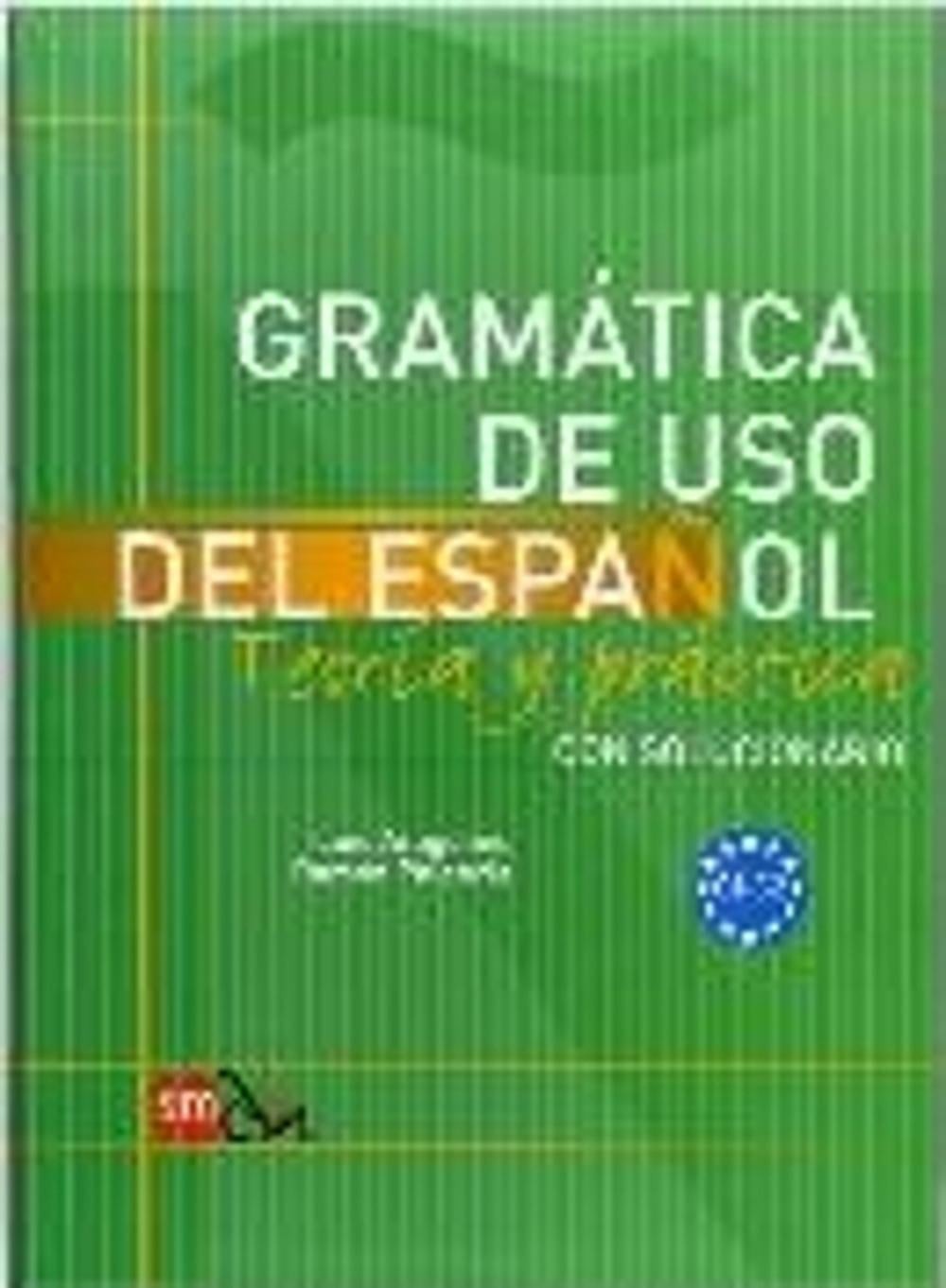 Gramatica de uso del Espanol – Teoria y practica: C1-C2 by Fern??ndez Luis Arago