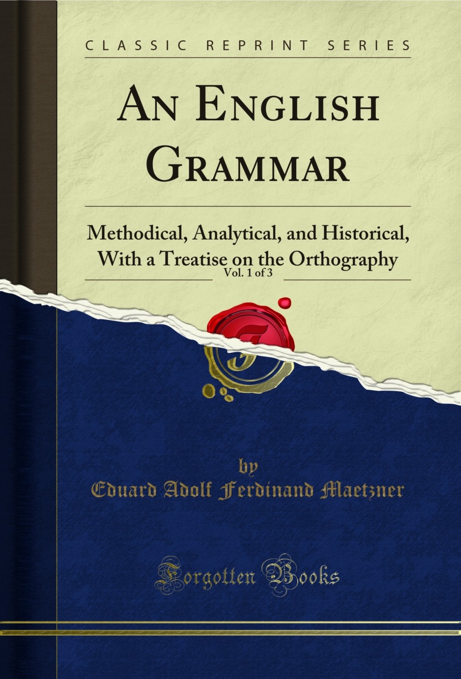 An English Grammar, Vol. 1 of 3: Methodical, Analytical, and Historical