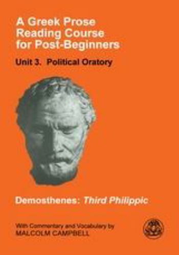 Greek Prose Reading Course for Post Beginners 3: Political Oratory: Demosthenes