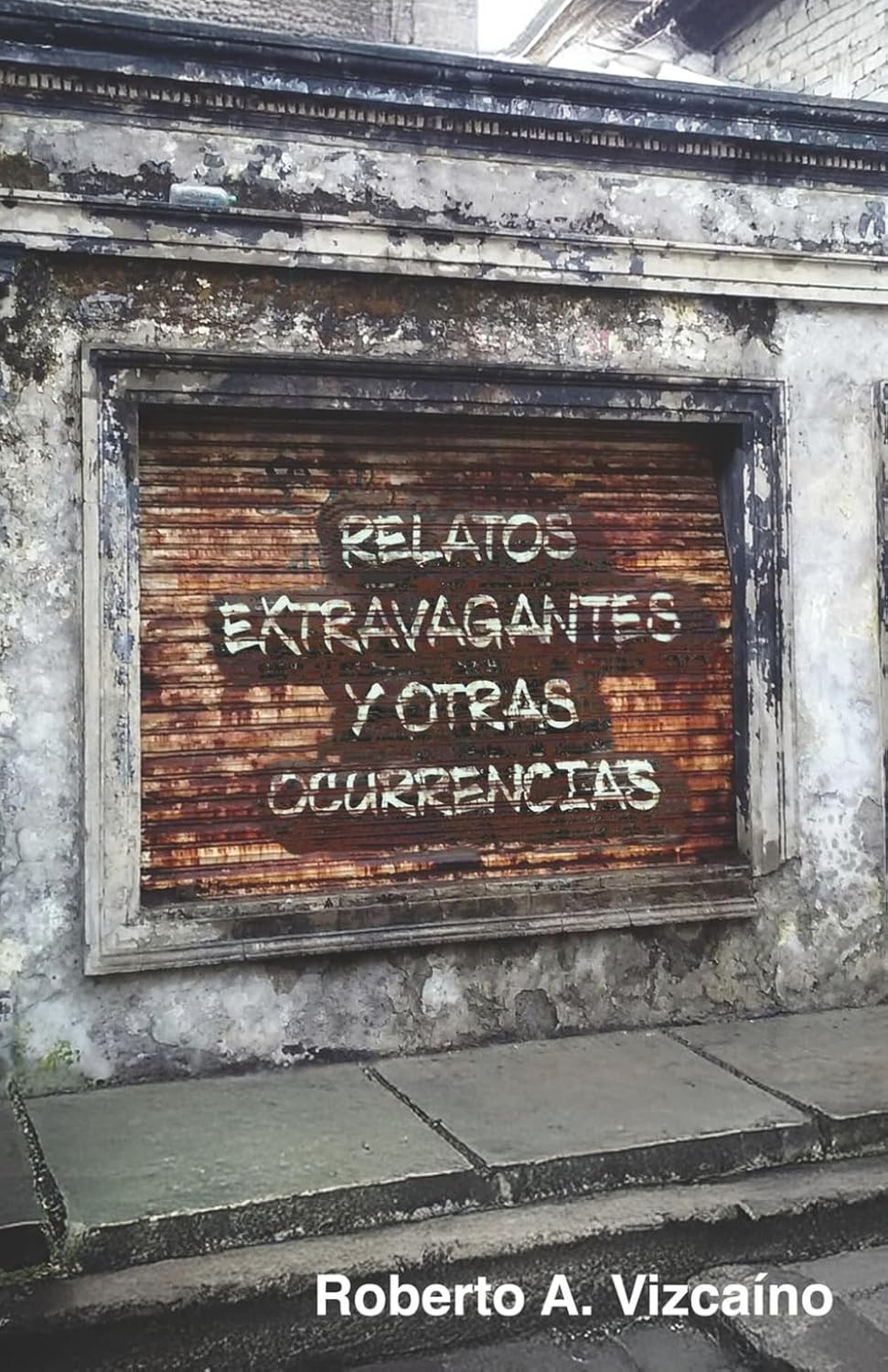 RELATOS EXTRAVAGANTES Y OTRAS OCURRENCIAS (Spanish Edition)