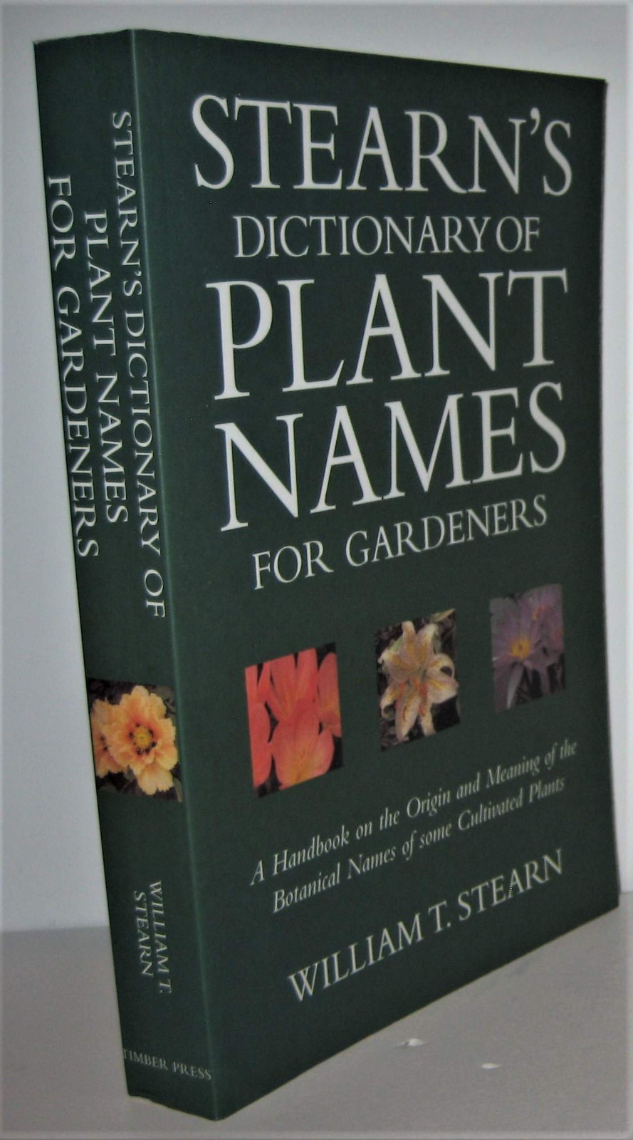 Stearn’s Dictionary of Plant Names for Gardeners: A Handbook on the Origin and,