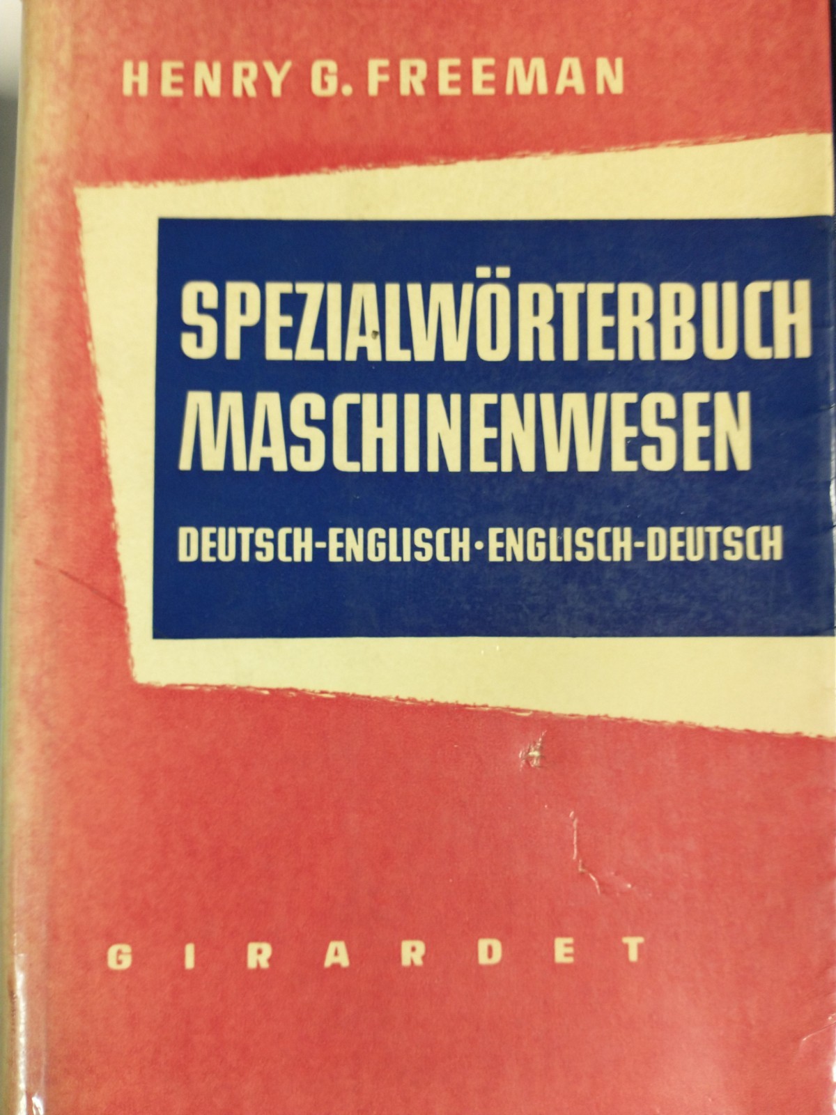 Henry G. Freeman ” Spezialwoerterbuch Machinenwesen Deutsch – Englisch