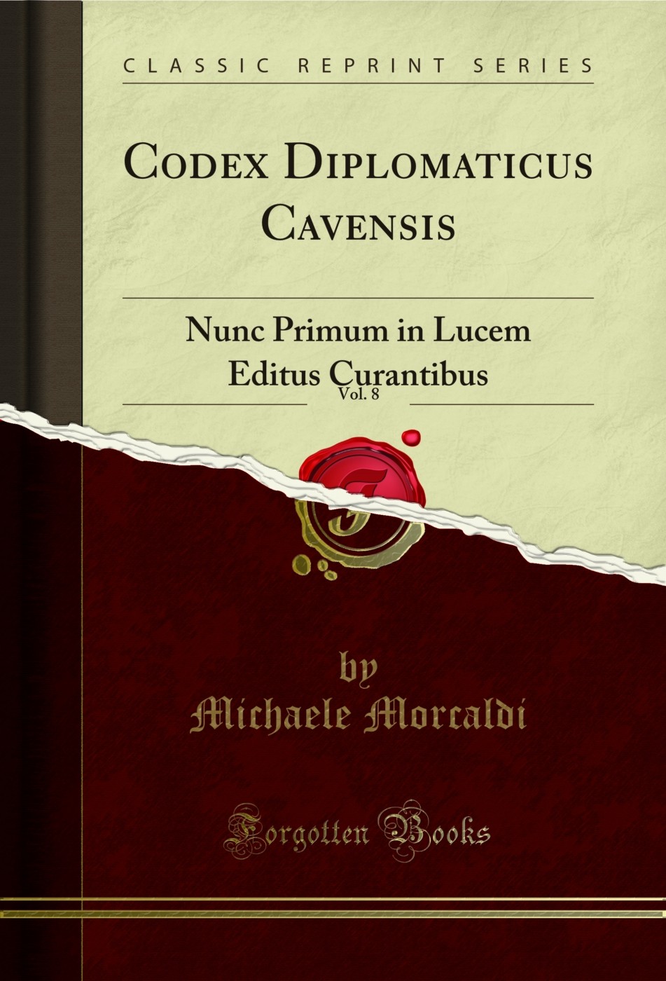 Codex Diplomaticus Cavensis, Vol. 8: Nunc Primum in Lucem Editus Curantibus