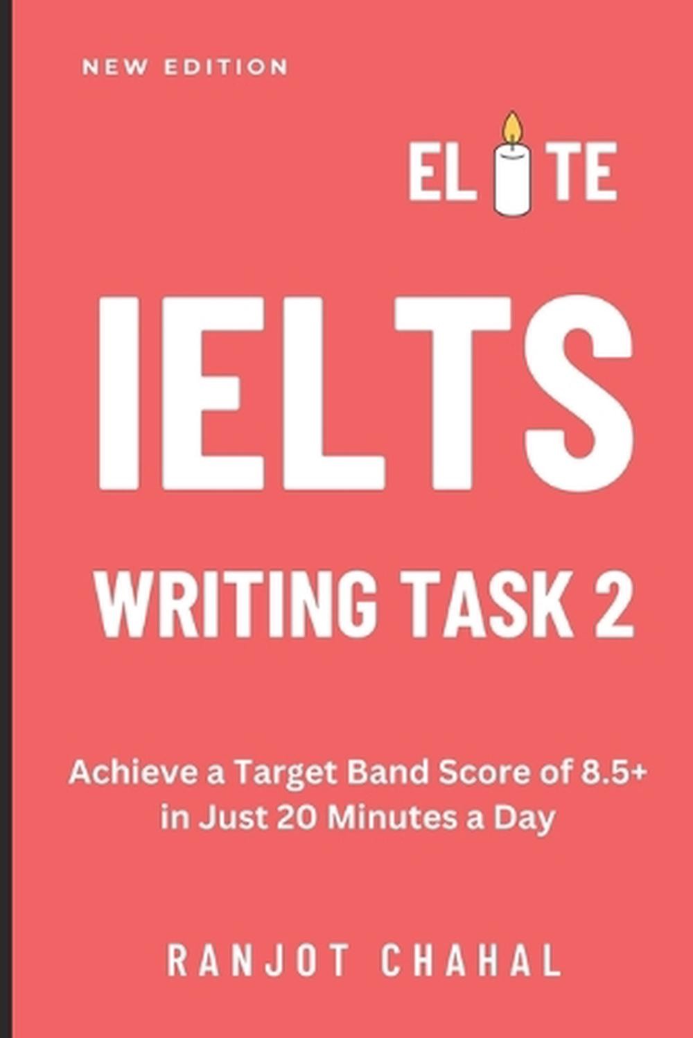 Elite IELTS Writing Task 2: Achieve a Target Band Score of 8.5+ in Just 20 Minut