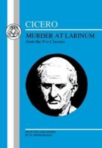 Latin Texts: Cicero: Murder at Larinum : Selections from the Pro Cluentio by …