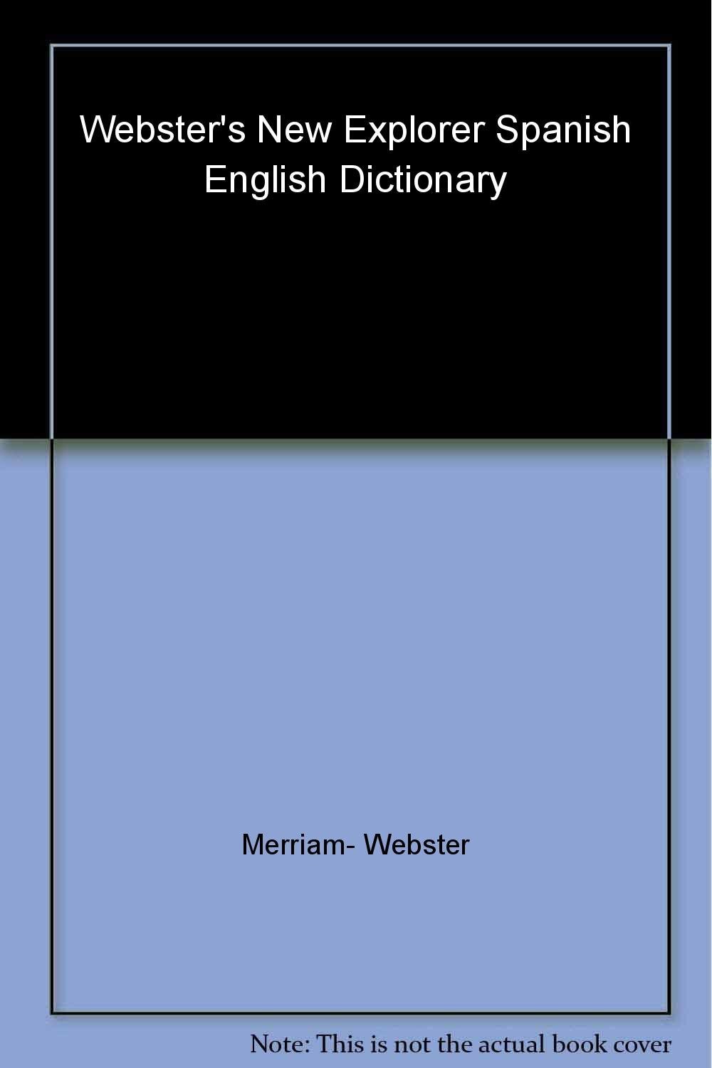 Webster’s New Explorer Spanish-English Dictionary (Spanish Edition) Merriam-Webs