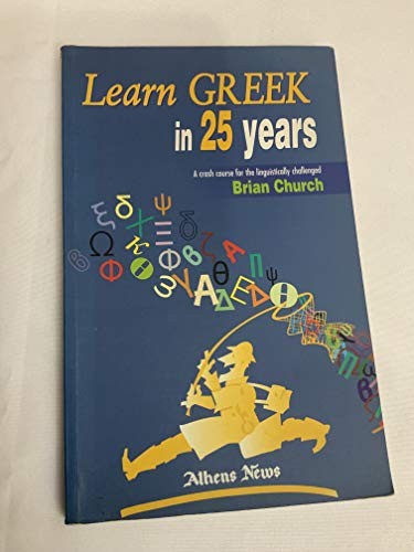 Learn Greek in 25 Years: A Crash Course for the L… by Church, Brian 9608639514