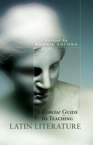 A Concise Guide to Teaching Latin Literature (Oklahoma Series in Classical C…