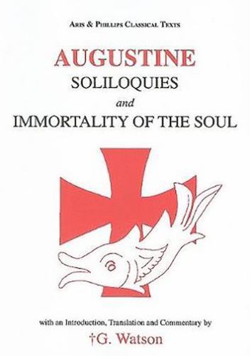 Aris and Phillips Classical Texts: Augustine: Soliloquies and the Immortality…