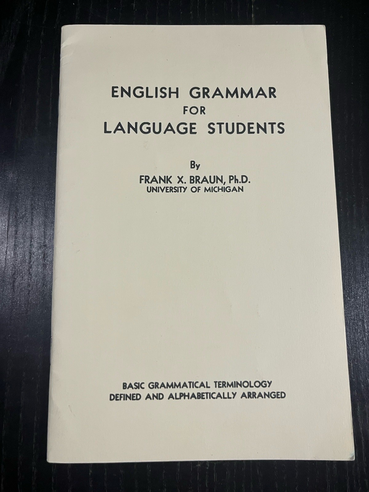 ENGLISH GRAMMAR FOR LANGUAGE STUDENTS: BASIC GRAMMATICAL By Frank Xavier Braun