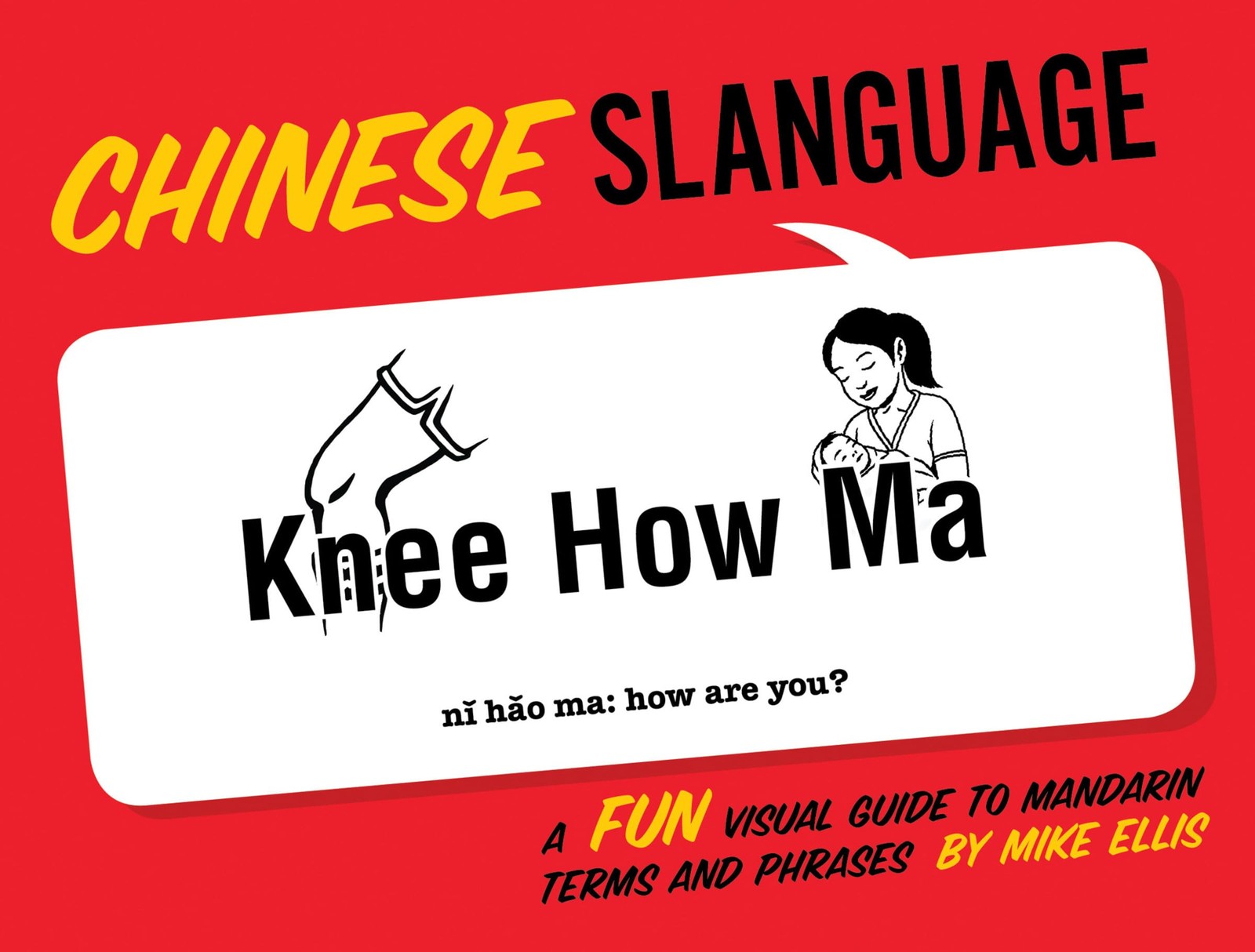 Chinese Slanguage: A Fun Visual Guide to Mandarin Terms and Phrases (Mandari…