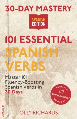 30-Day Mastery: 101 Essential Spanish Verbs: Master 101 Fluency-Boosting Spanish