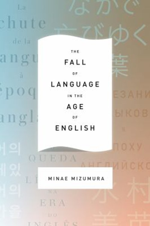 The Fall of Language in the Age of English Hardcover Minae Mizumu