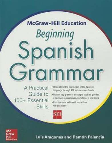 McGraw-Hill Education Beginning Spanish Grammar: A Practical Guide to 100+: Used