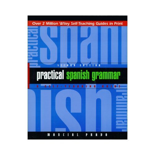 Practical Spanish Grammar: A Self-Teaching Guide by Prado, Marcial