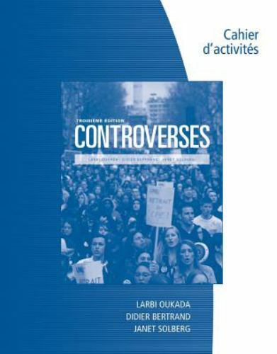 Student Workbook for Oukada/Bertrand/ Solberg’s Controverses, Student Text, 3rd