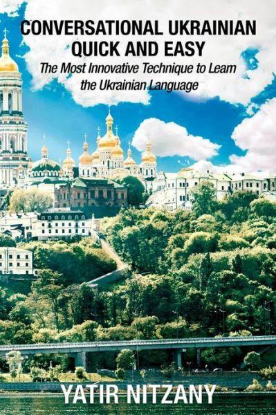 Conversational Ukrainian Quick And Easy: The Most Innovative Technique To L…