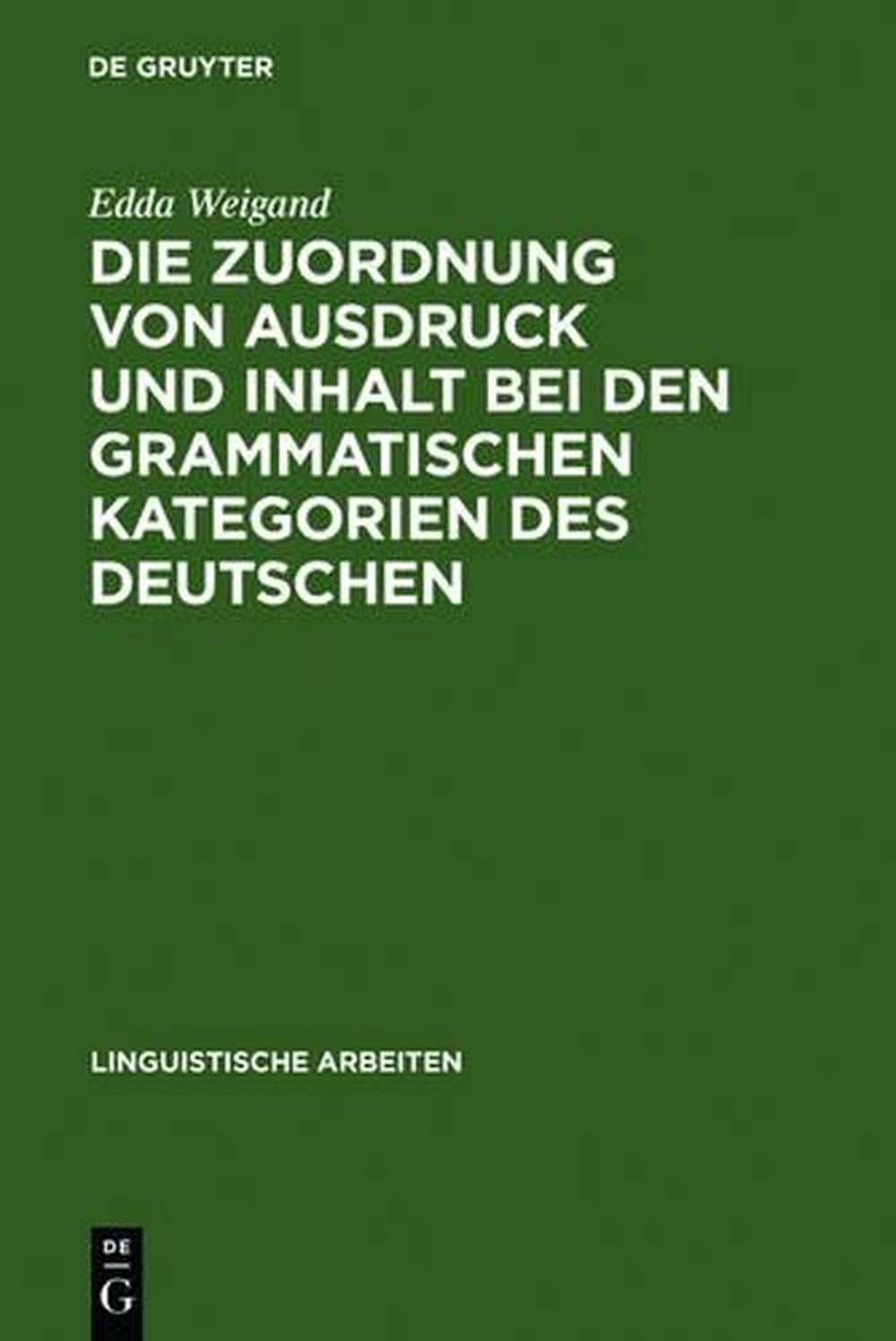 Die Zuordnung von Ausdruck und Inhalt bei den grammatischen Kategorien des Deuts