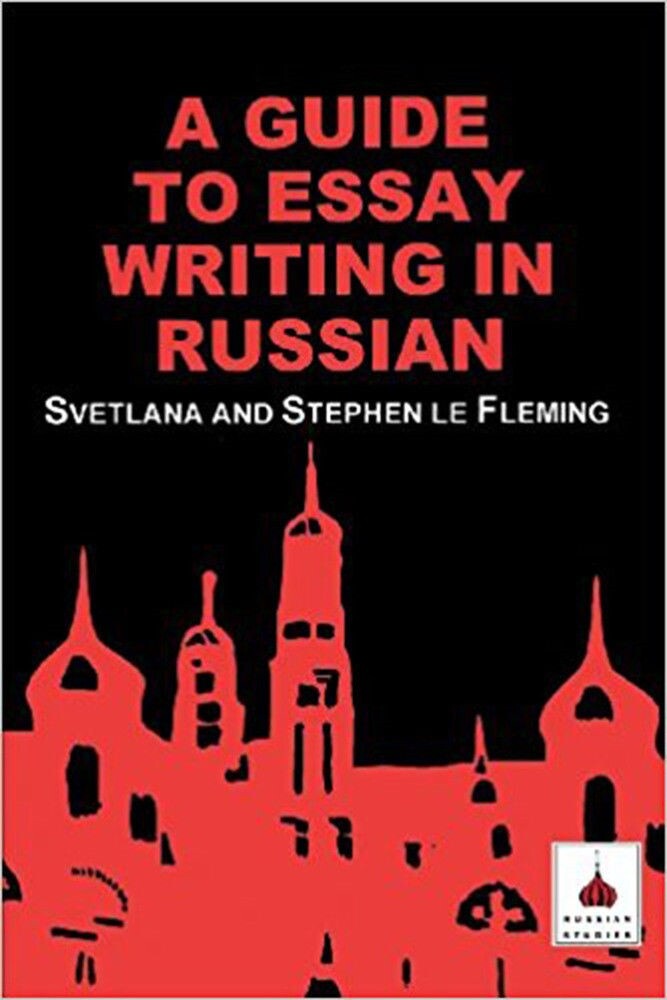 A Guide to Essay Writing in Russian 1st Edition Edition by Stephen Le Fleming (A