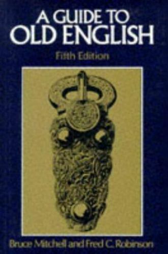 A Guide to Old English by Fred C. Robinson and Bruce Mitchell (1992, Trade…
