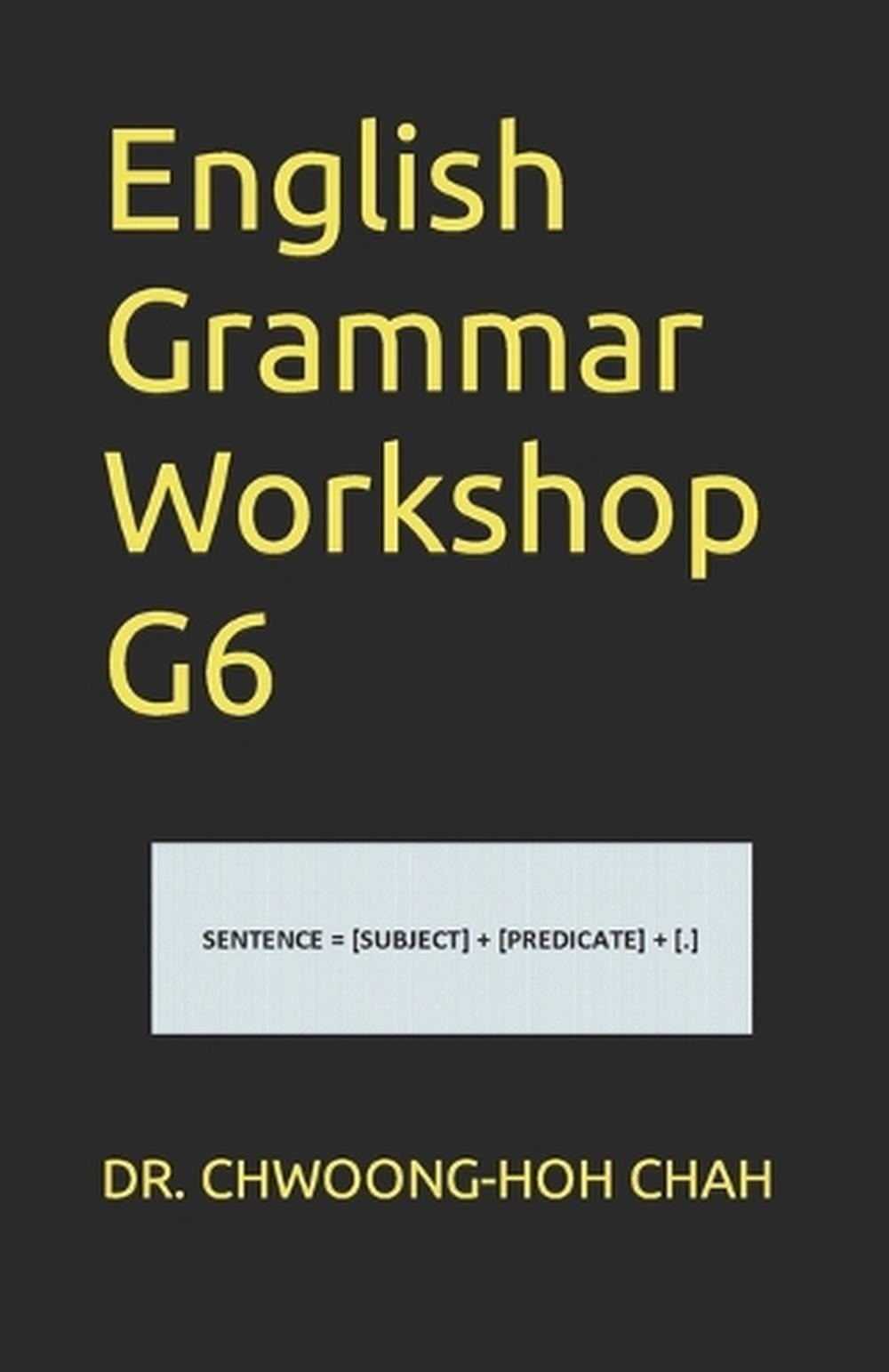 English Grammar Workshop G6 by Chwoong-Hoh Chah (English) Paperback Book