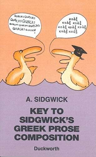Key to Sidgwick’s Greek Prose Composition by A Sidgwick: New