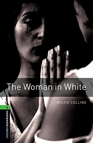 Oxford Bookworms Library: The Woman in White: Level 6: 2,500 Word Vocabulary…