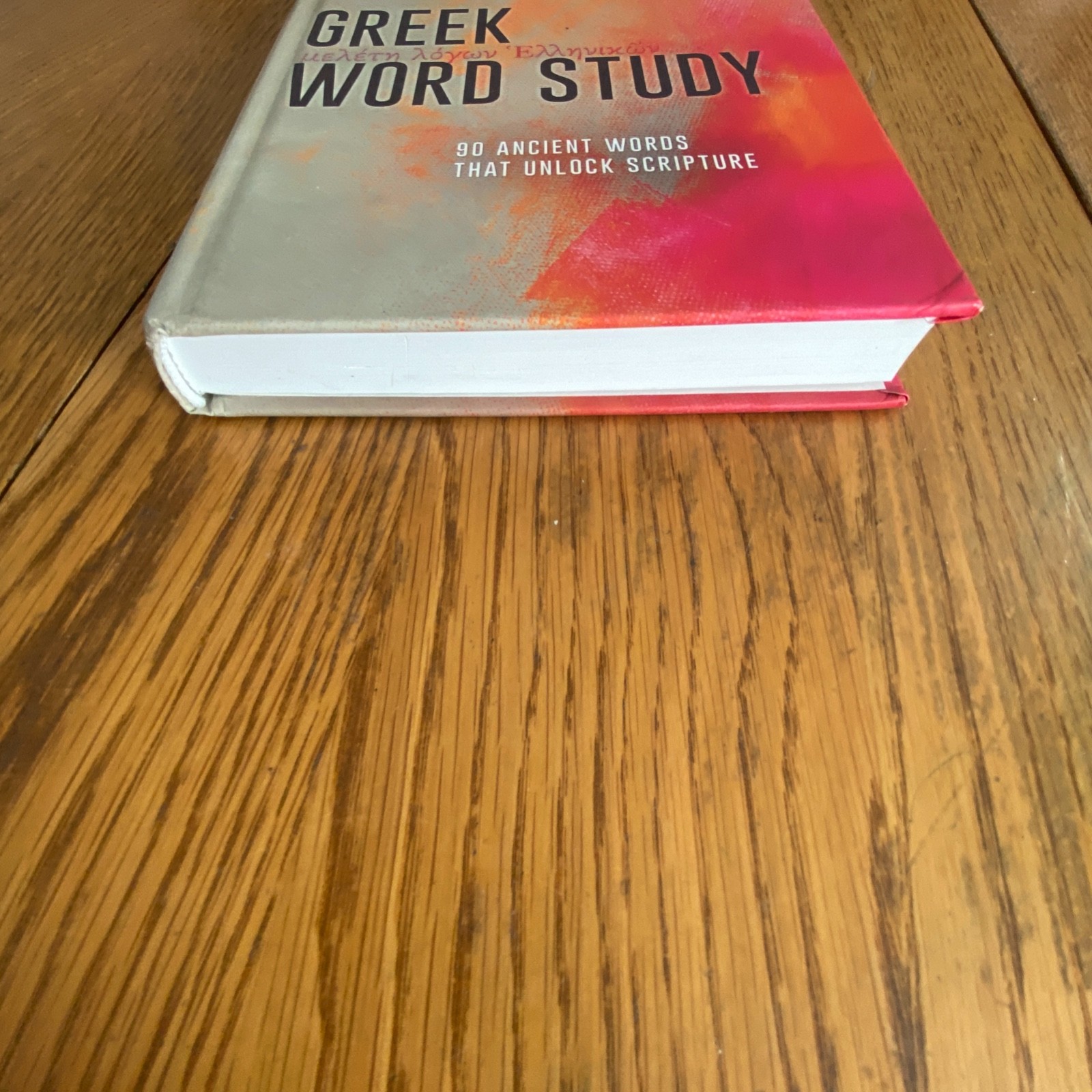 Greek Word Study: 90 Ancient Words That Unlock Scripture by Chris Palmer HC
