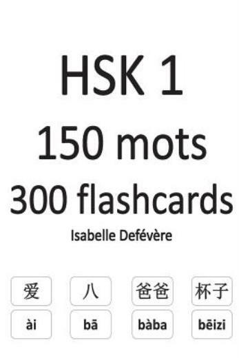 Hsk 1 150 Mots 300 Flashcards (RePrint)