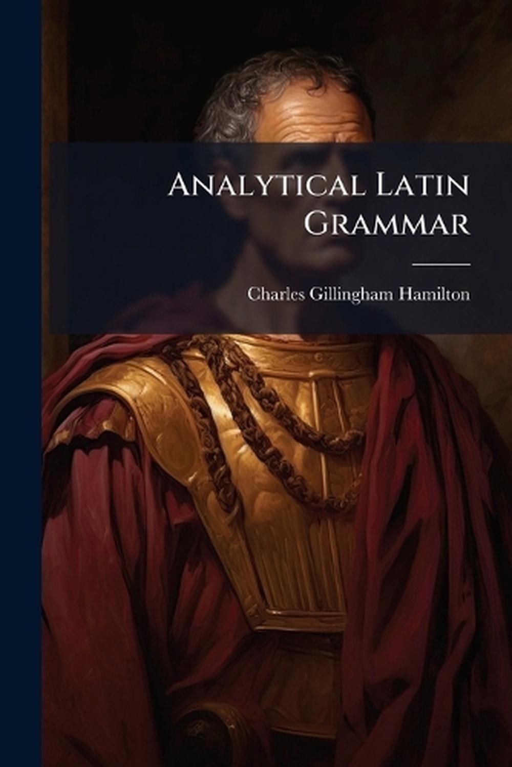Analytical Latin Grammar by Charles Gillingham Hamilton Paperback Book