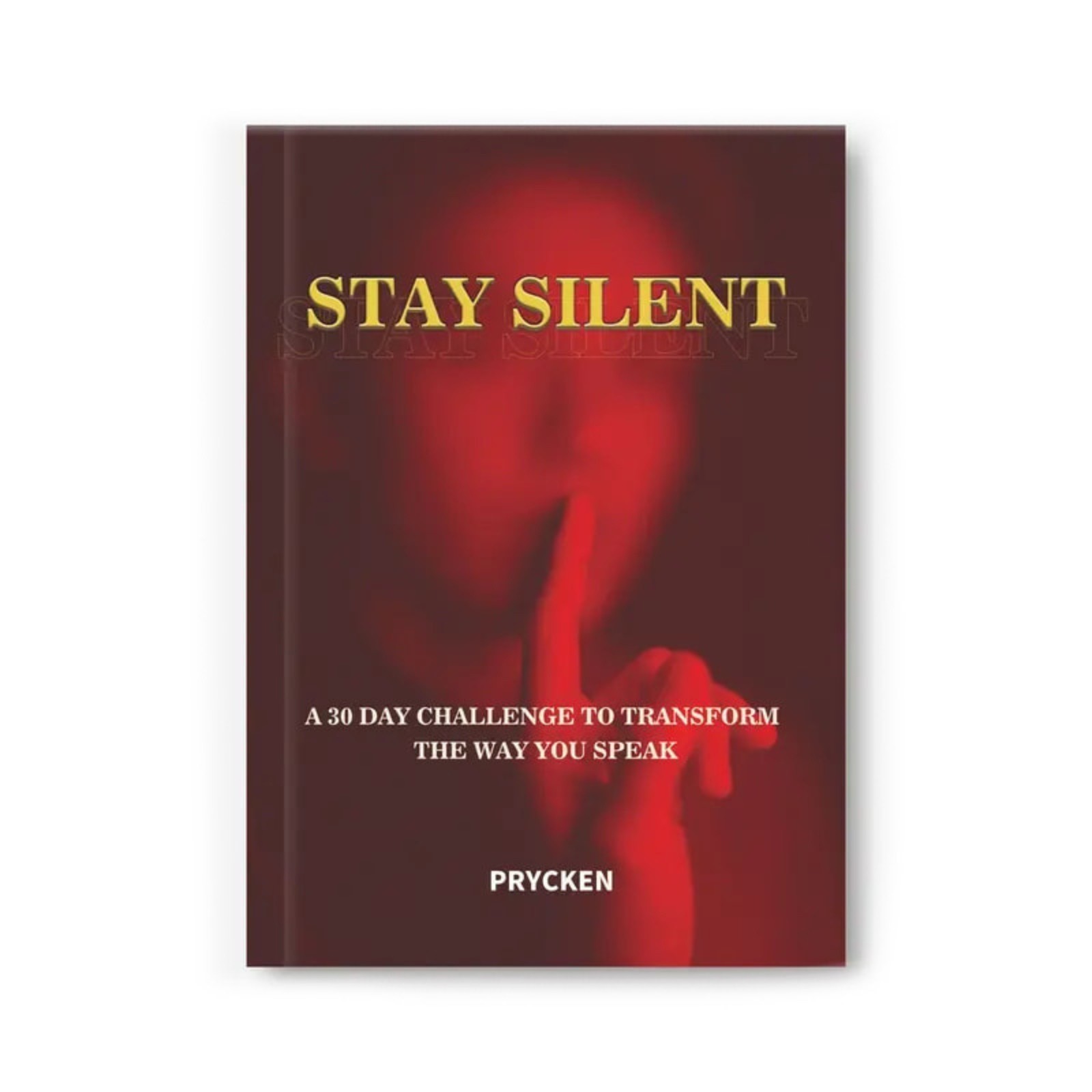 Stay Silent Book, A 30 Day Challenge to Master Your Emotions Transform the Way.