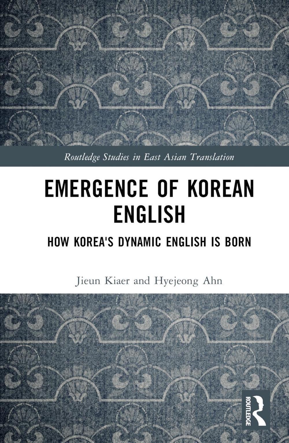 Emergence of Korean English: How Korea’s Dynamic English is Born by Jieun Kiaer