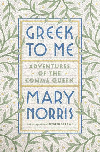 Greek to Me: Adventures of the Comma Queen – Hardcover By Norris, Mary – GOOD