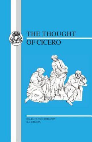 The Thought of Cicero: Philosophical Selections (Latin and English Edition) – Ci