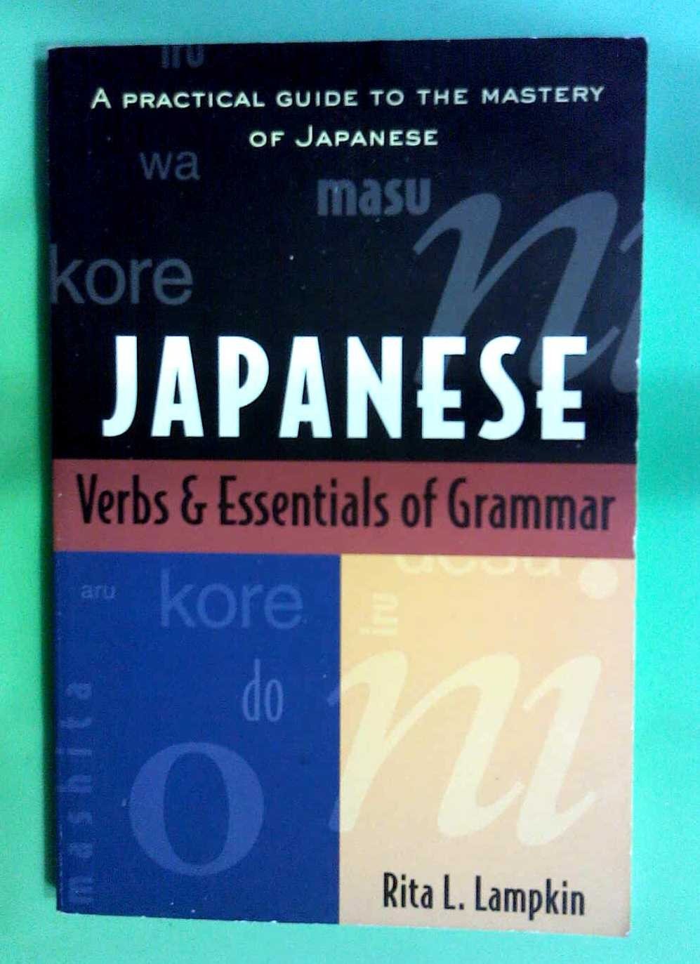 Essentials of Grammar Ser.: Japanese Verbs and Essentials of Grammar by Rita L.