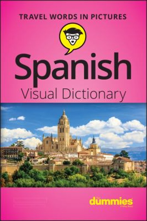 Spanish Visual Dictionary For Dummies Paperback The Experts at Du