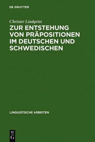 Christer Lindqv Zur Entstehung Von Präpositionen Im Deutschen Und Sch (Hardback)