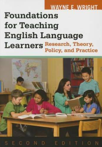 Foundations for Teaching English Language Learners: Research, Theory, Pol – GOOD