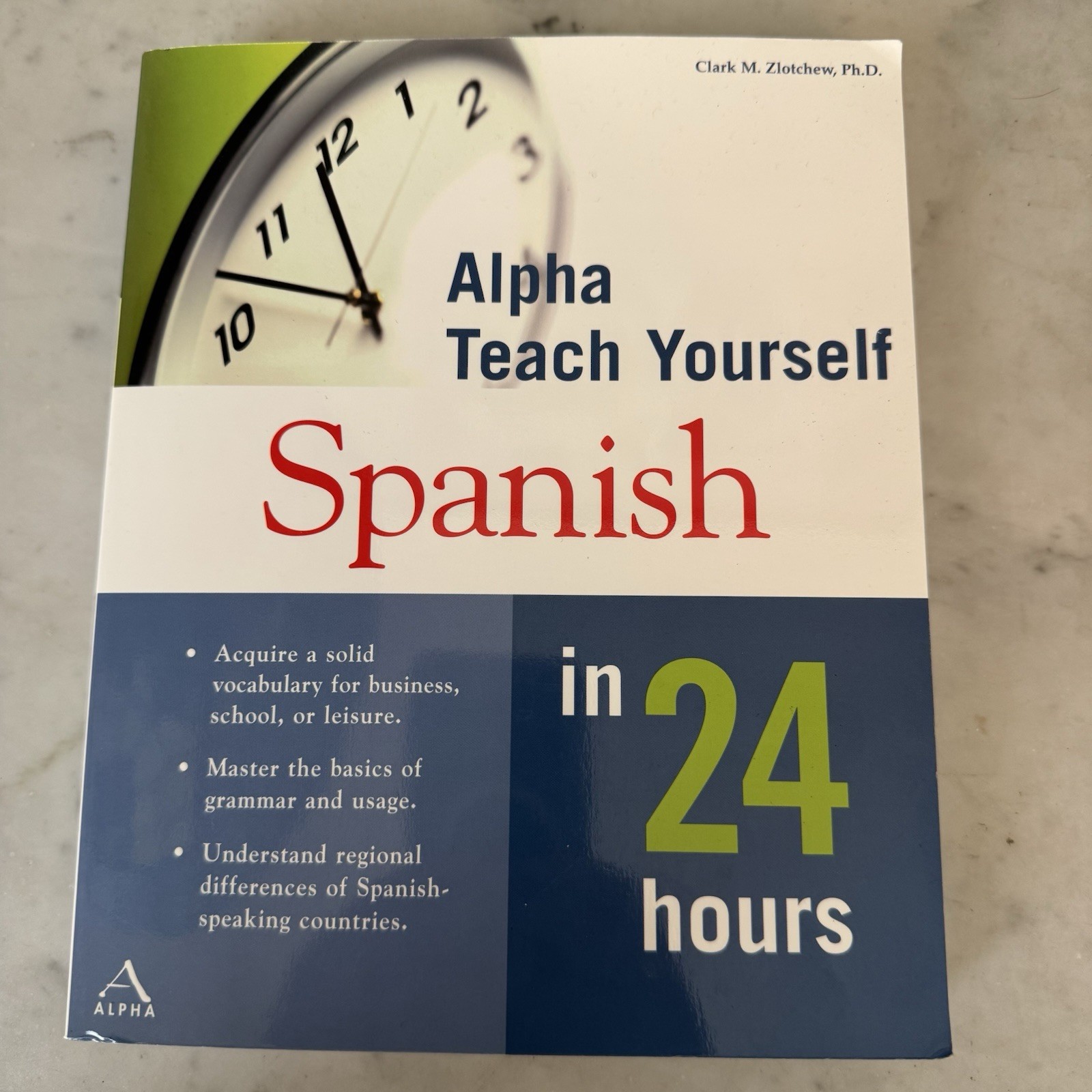 Alpha Teach Yourself Spanish in 24 Hours by Clark M. Zlotchew Ph.D.