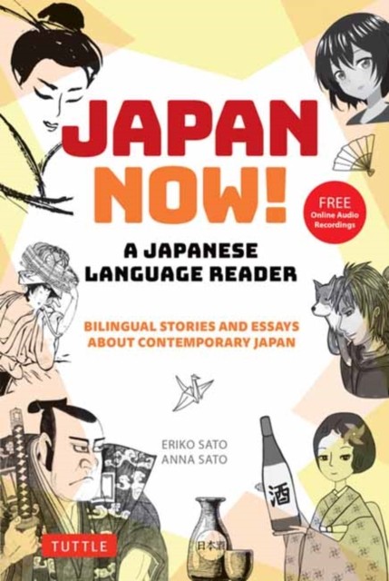 Japan Now! A Japanese Language Reader by Anna Sato (Paperback Book)