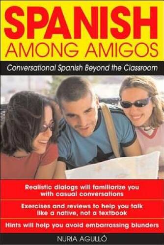 Spanish Among Amigos : Conversational Spanish Beyond the Classroom – VERY GOOD