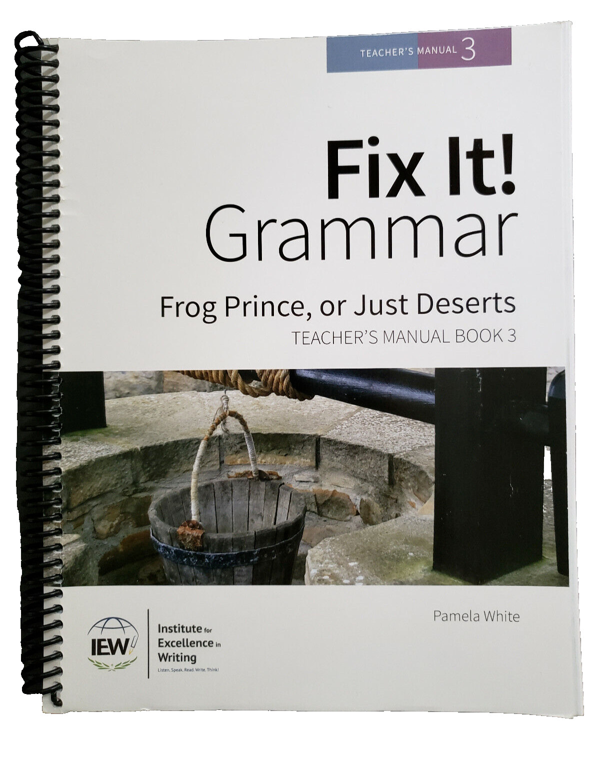 Fix It! Grammar: Frog Prince, or Just Deserts Teacher’s Manual Book 3 by White