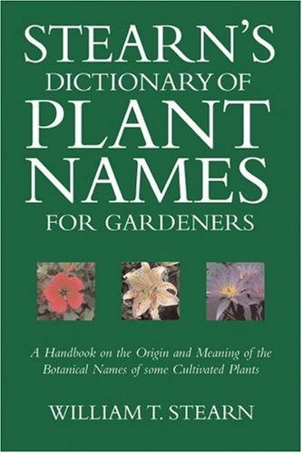 STEARN’S DICTIONARY OF PLANT NAMES FOR GARDENERS: A By William T. Stearn *Mint*