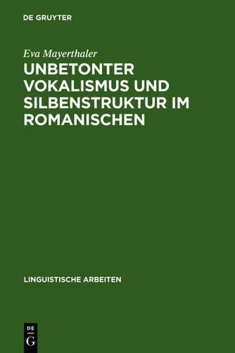 Eva Mayerthaler Unbetonter Vokalismus und Silbenstruktur im Romanisch (Hardback)