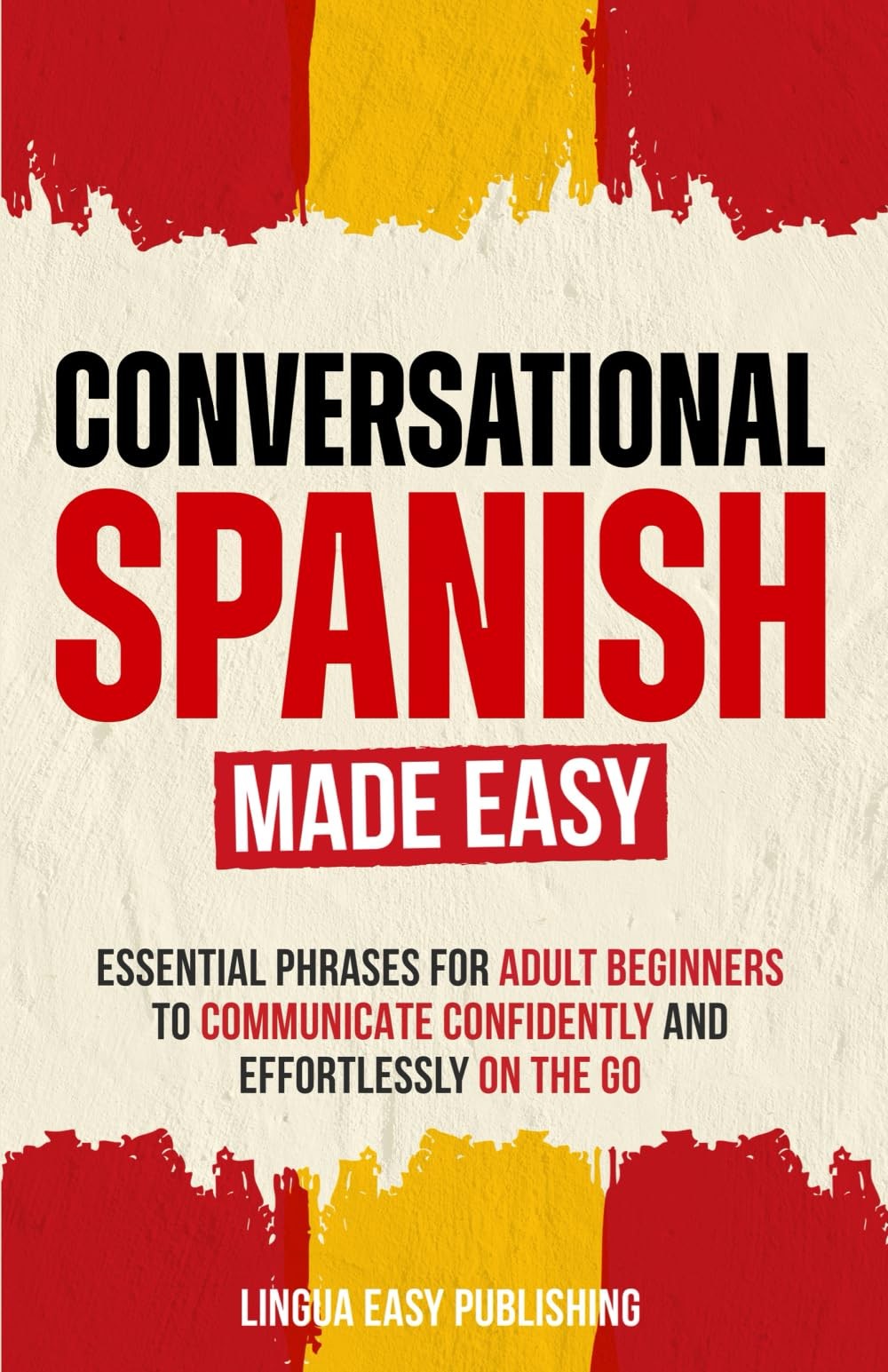 Conversational Spanish Made Easy: Essential Phrases for Adult Beginners to…