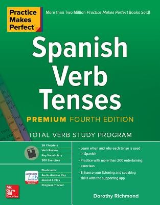 Practice Makes Perfect: Spanish Verb Tenses, Premium Fourth Edition by Richmond