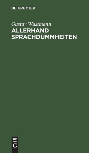 Gustav Wustmann Allerhand Sprachdummheiten (Hardback)