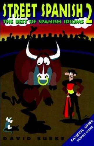 Street Spanish 2: The Best of Spanish Idioms (Street Language) (English a – GOOD