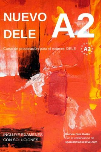 Nuevo DELE A2: Versión 2020. Preparación para el examen. Modelos de examen DE…